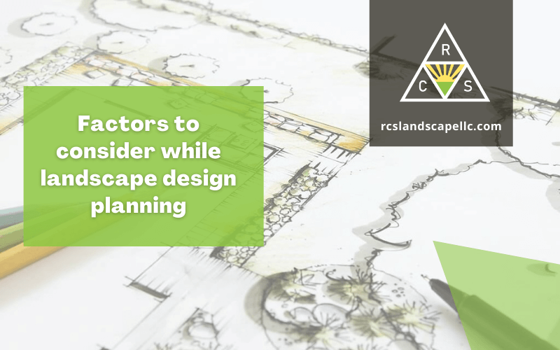 Factors To Consider While Landscape Design Planning