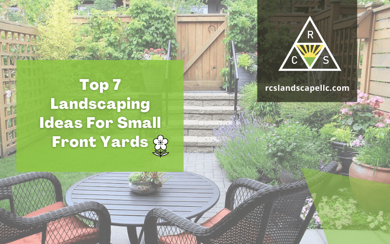 Top 7 Landscaping Ideas For Small Front Yards