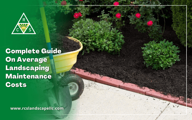 Complete Guide On Average Landscaping Maintenance Costs