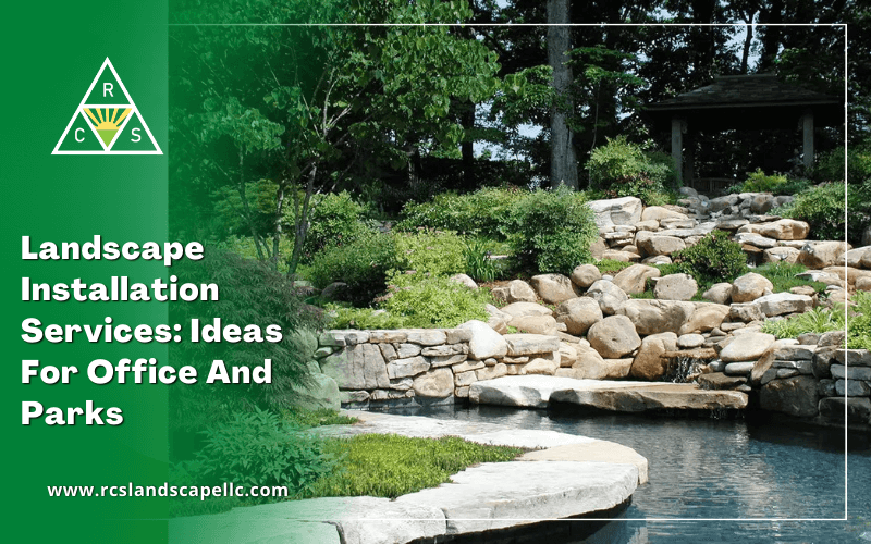 Landscape Installation Services Ideas For Office And Parks