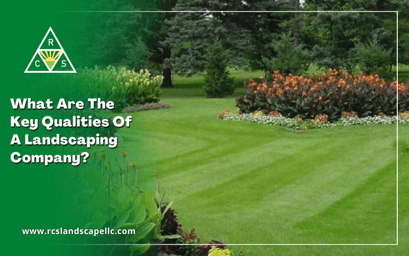 Qualities Of A Landscaping Company